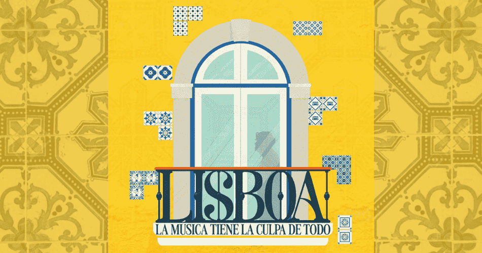 LISBOA: LA MÚSICA TIENE LA CULPA DE TODO